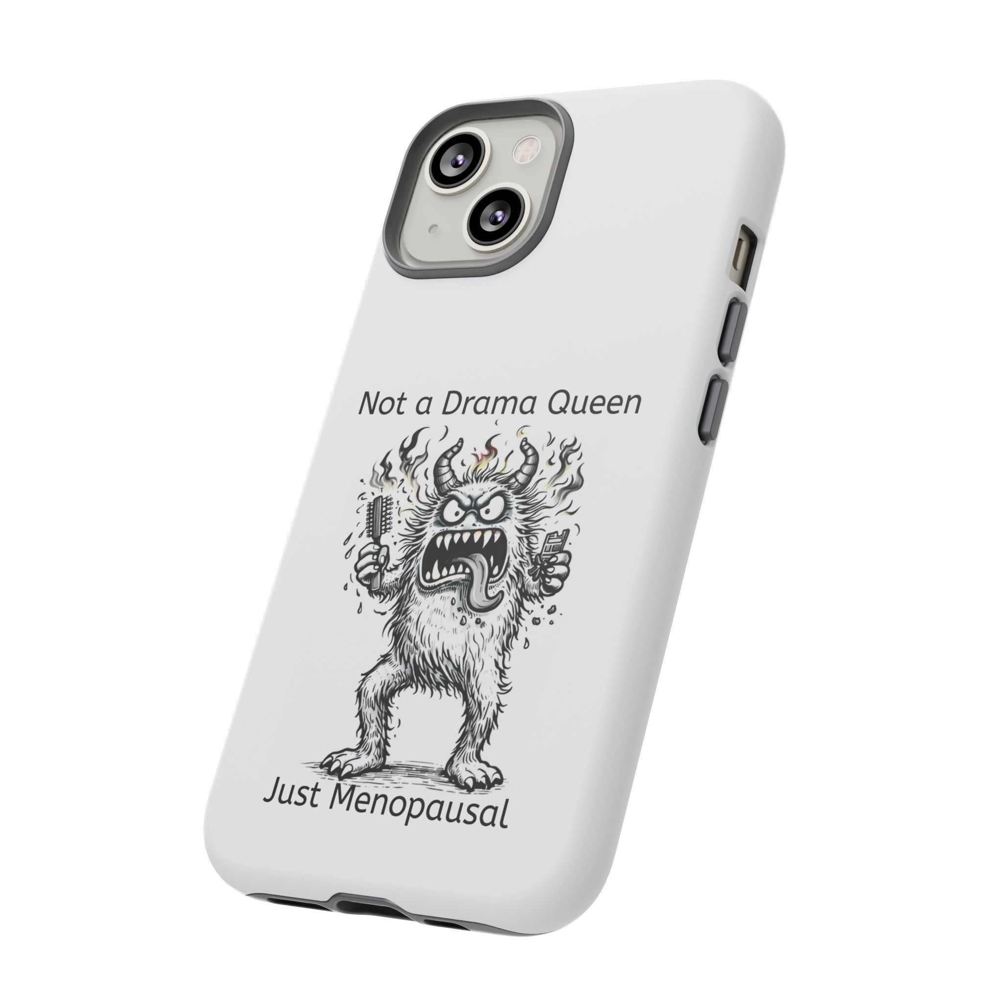 Phone Case — "Not a Drama Queen, Just Menopausal"