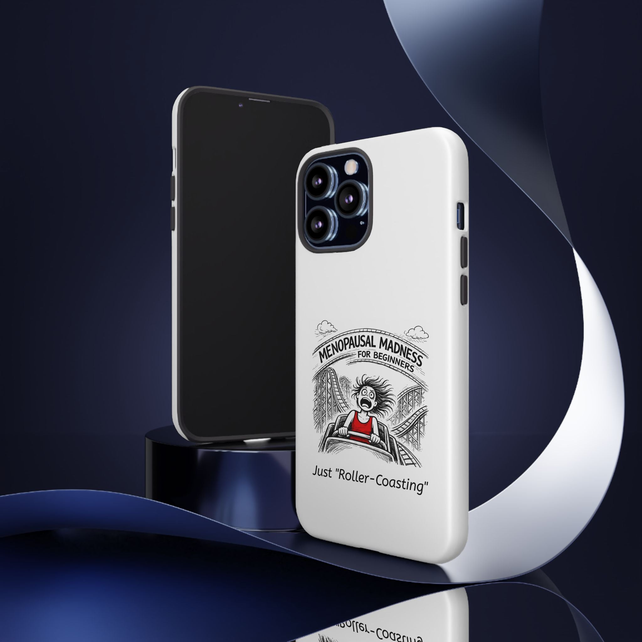 Phone Case - "Menopausal Madness for Beginners: Just 'Roller-Coasting'" Humorous Menopausal Women's Phone Cover