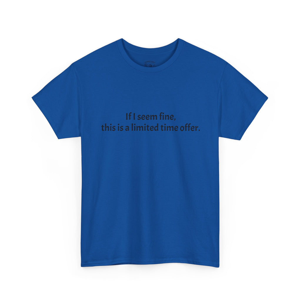 If I Seem Fine Tee — Funny Text Graphic T‑Shirt