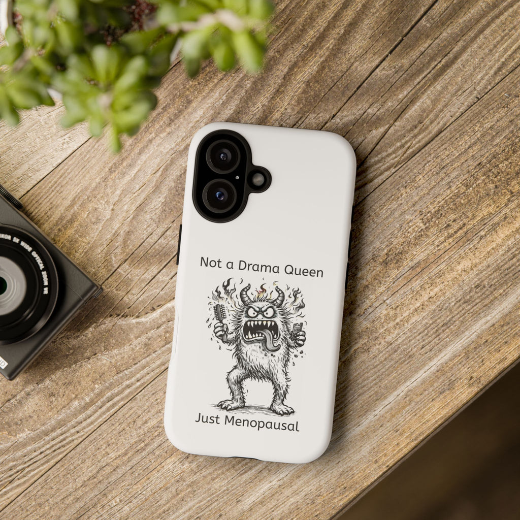 Phone Case — "Not a Drama Queen, Just Menopausal"