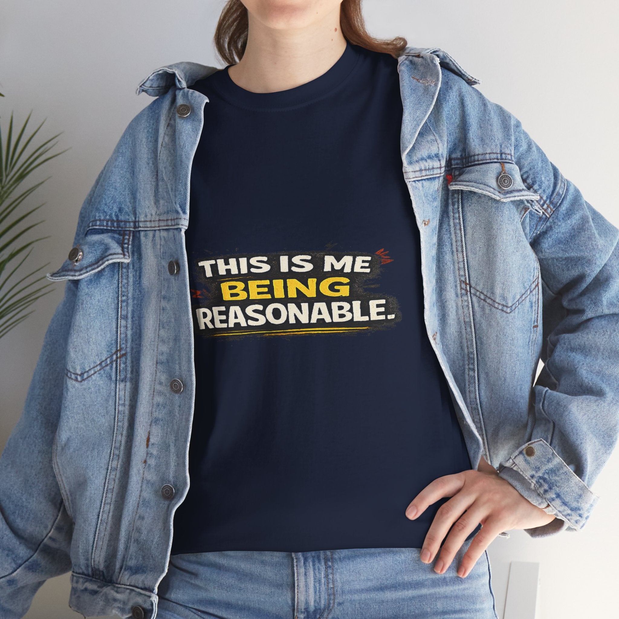 Being Reasonable T-Shirt — 'This Is Me Being Reasonable' Graphic Tee