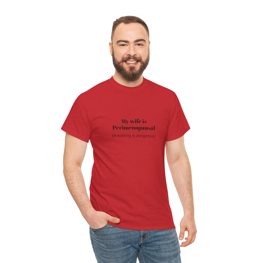T-Shirt — "My wife is Perimenopausal (Breathing is dangerous)" Funny Menopause Tee