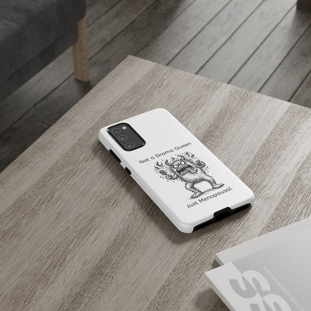 Phone Case — "Not a Drama Queen, Just Menopausal"