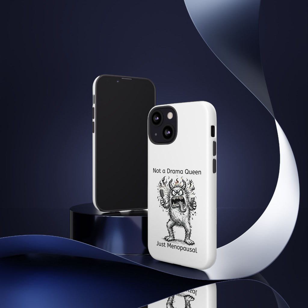 Phone Case — "Not a Drama Queen, Just Menopausal"
