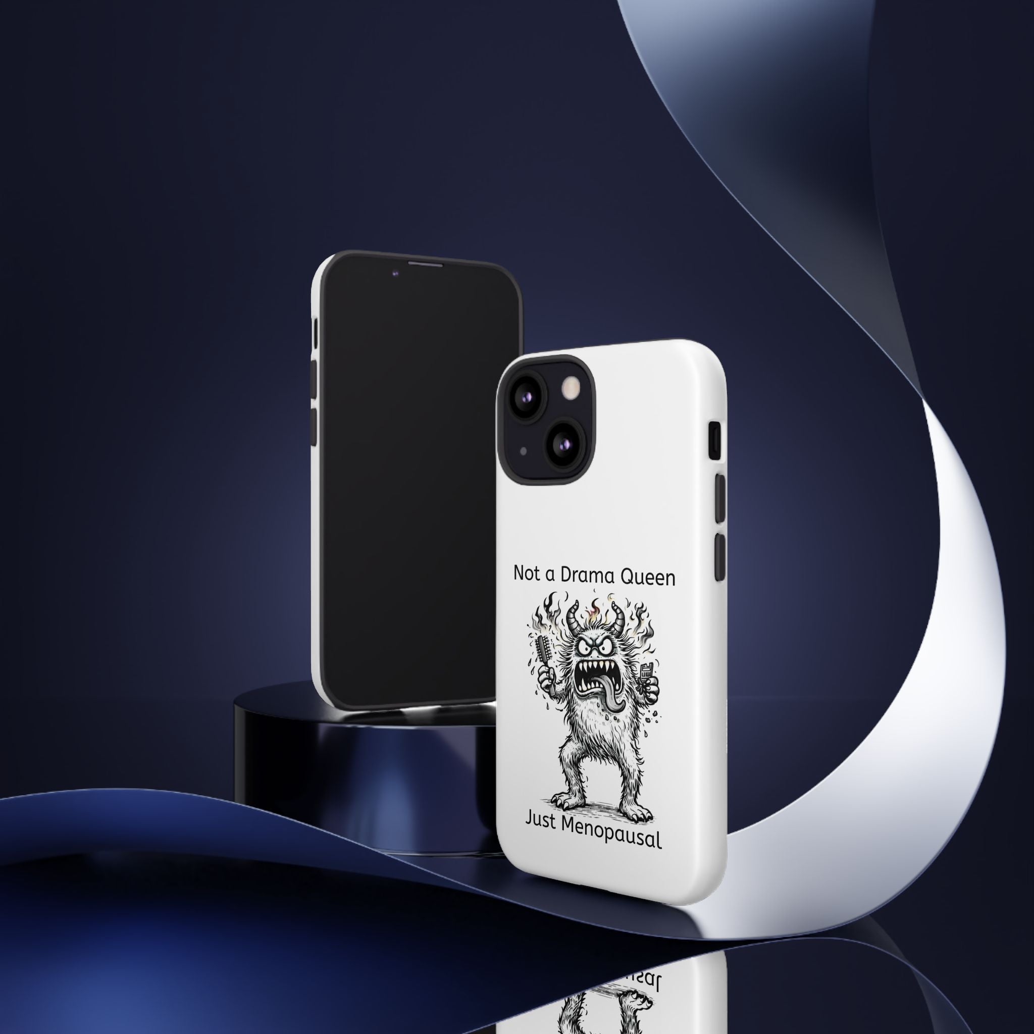 Phone Case — "Not a Drama Queen, Just Menopausal"