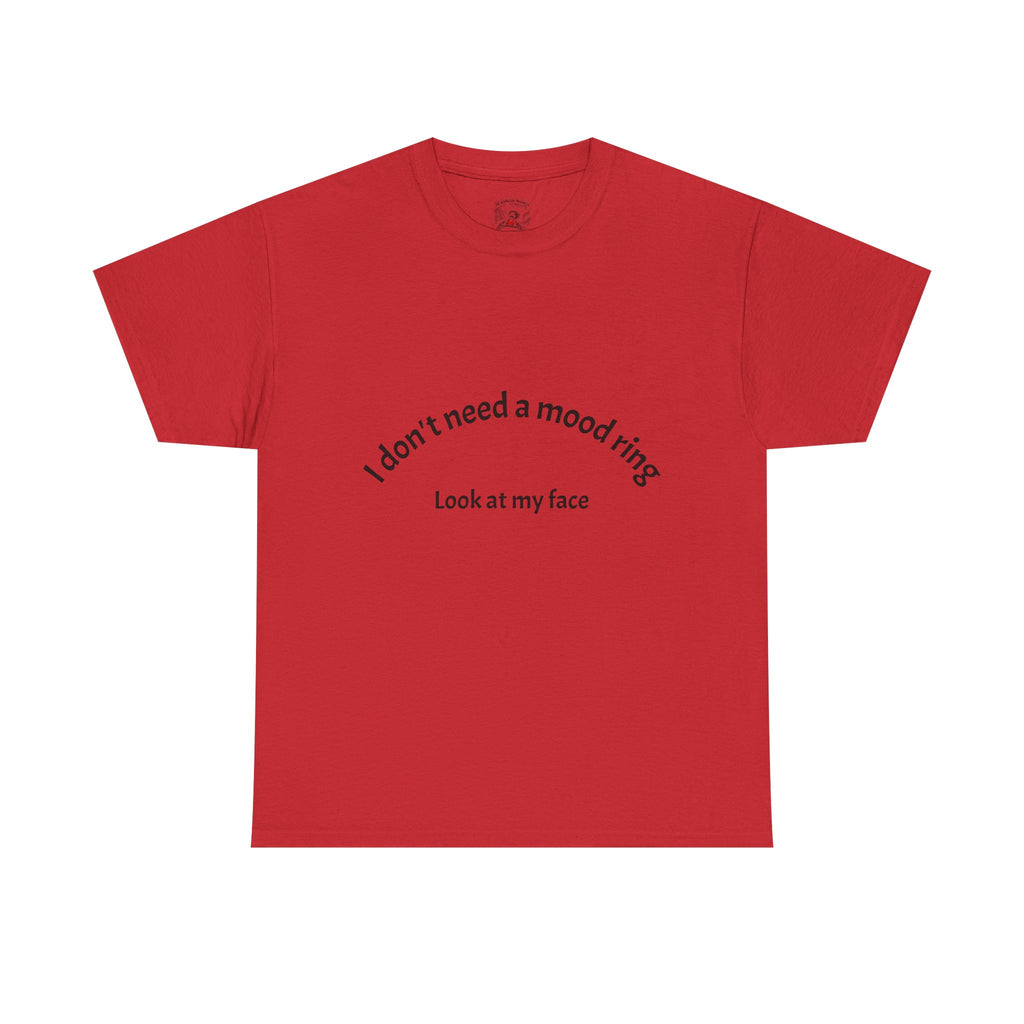 T‑Shirt — "I don't need a mood ring, look at my face" Graphic Tee