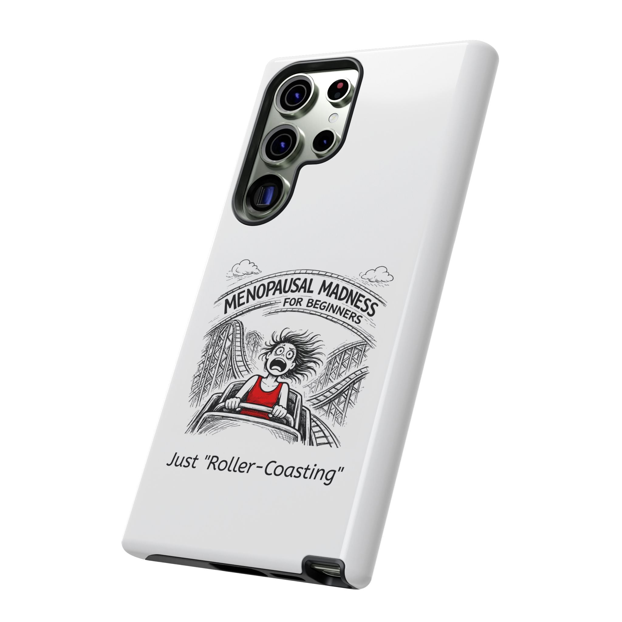 Phone Case - "Menopausal Madness for Beginners: Just 'Roller-Coasting'" Humorous Menopausal Women's Phone Cover