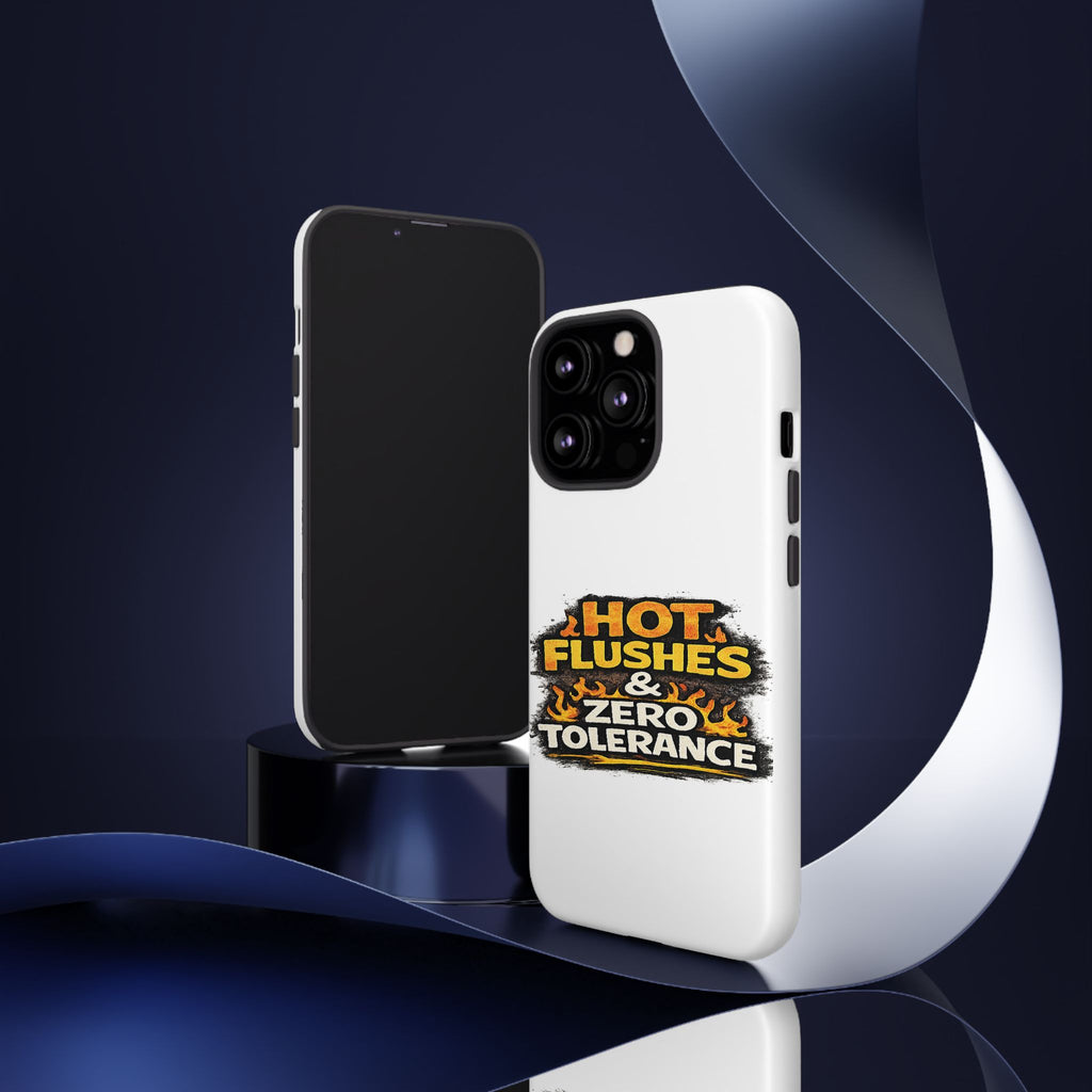 Phone Case — "Hot Flushes and Zero Tolerance"
