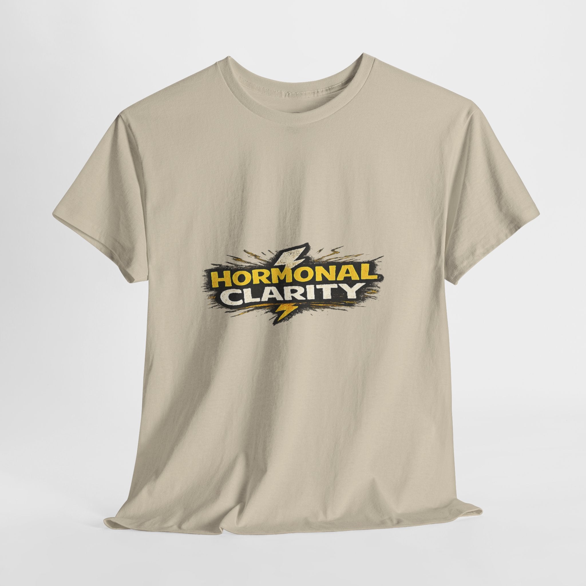 Hormonal Clarity T-Shirt — Funny Empowerment Tee
