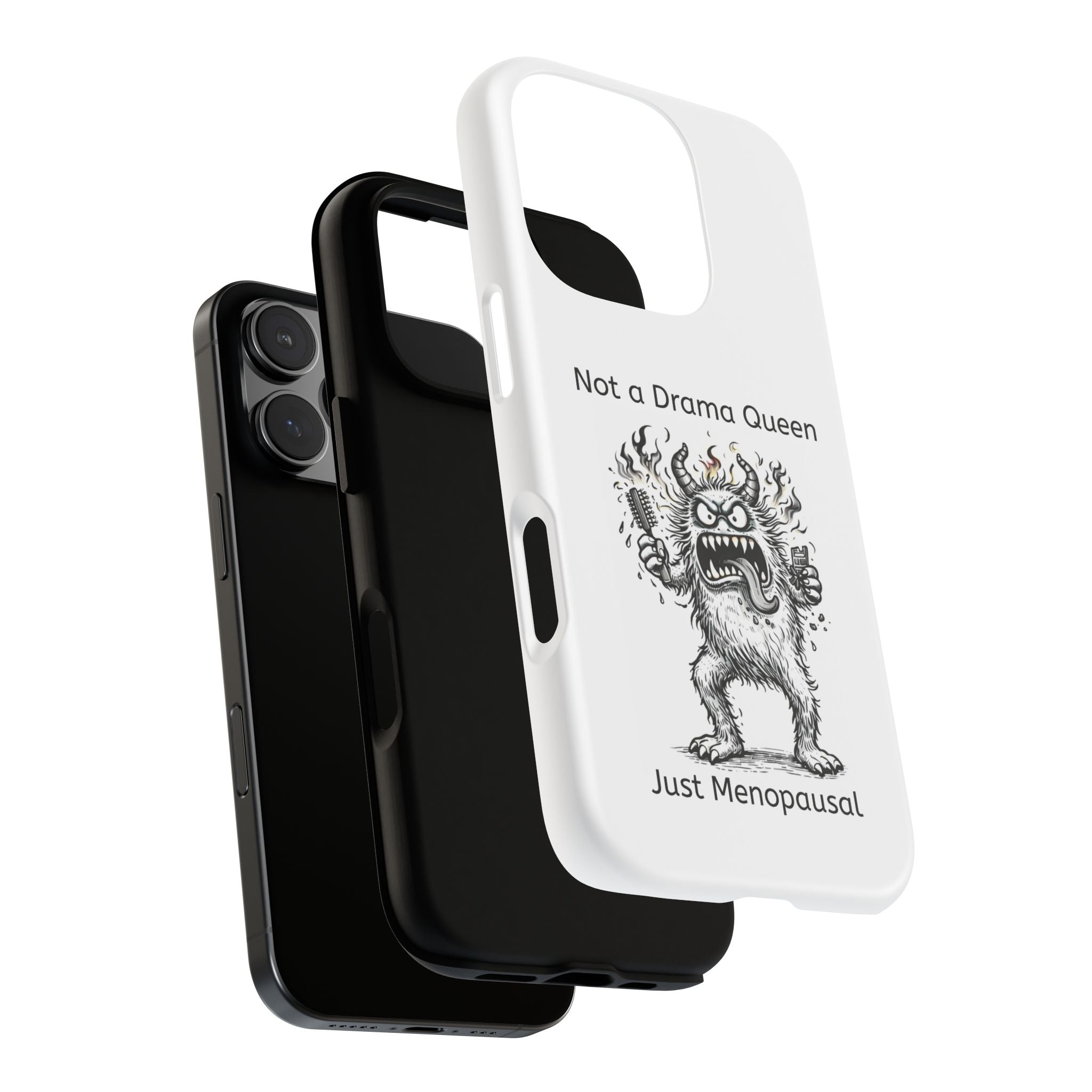 Phone Case — "Not a Drama Queen, Just Menopausal"