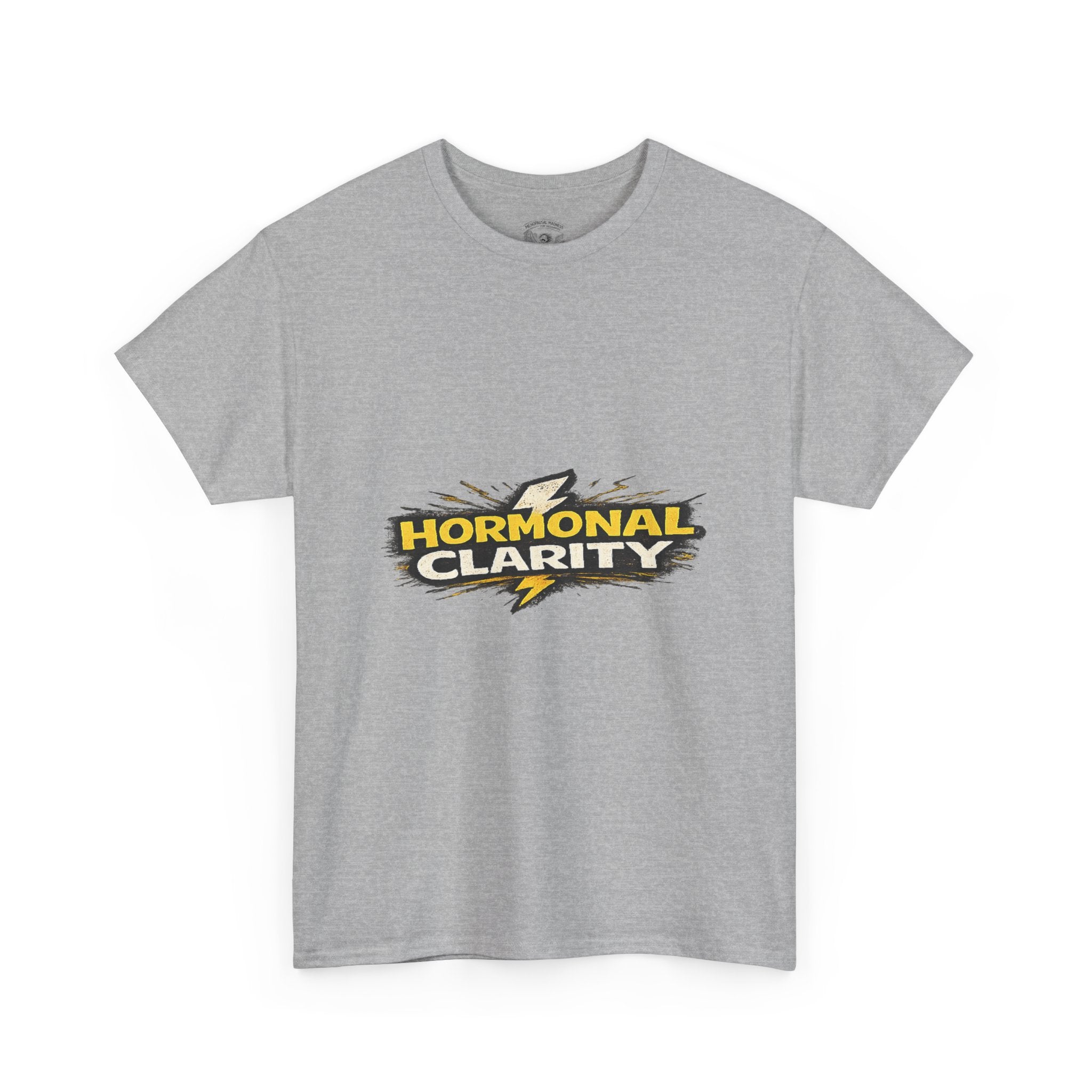 Hormonal Clarity T-Shirt — Funny Empowerment Tee