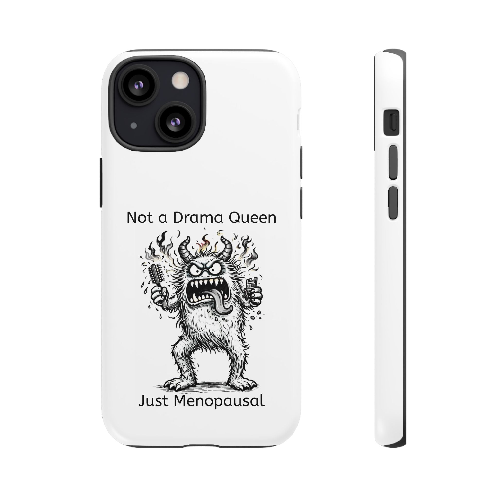 Phone Case — "Not a Drama Queen, Just Menopausal"