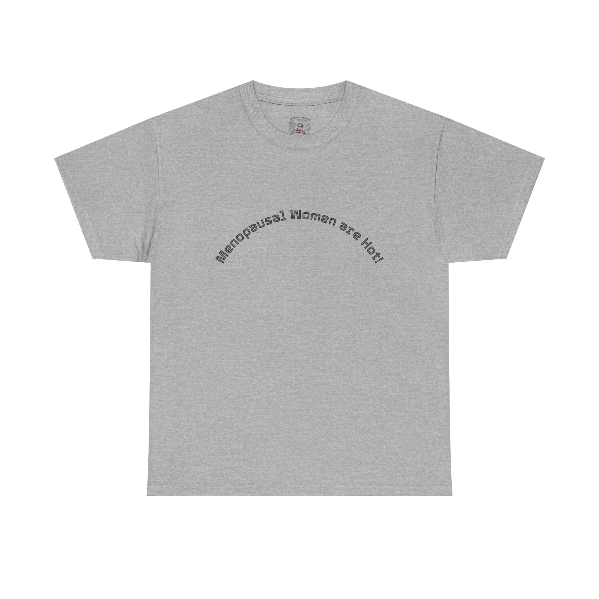 T‑Shirt — "Menopausal Women are Hot" Minimal Graphic Tee