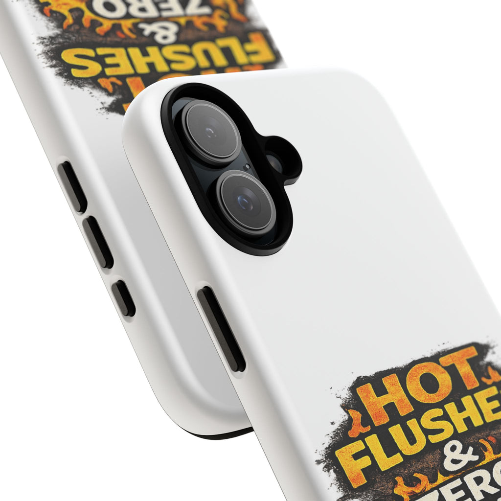 Phone Case — "Hot Flushes and Zero Tolerance"