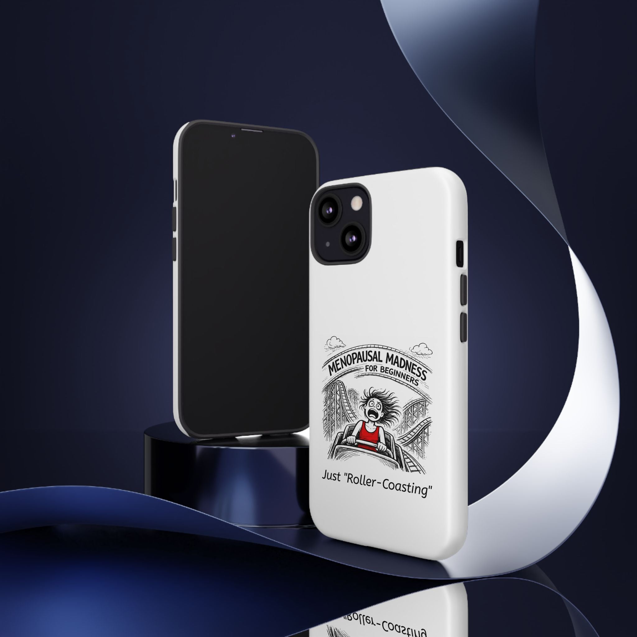 Phone Case - "Menopausal Madness for Beginners: Just 'Roller-Coasting'" Humorous Menopausal Women's Phone Cover