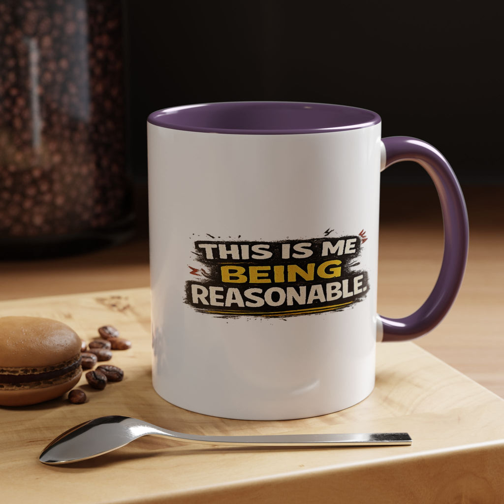 "This is me being reasonable" Coffee Mug  Accent Ceramic Mug (11oz)