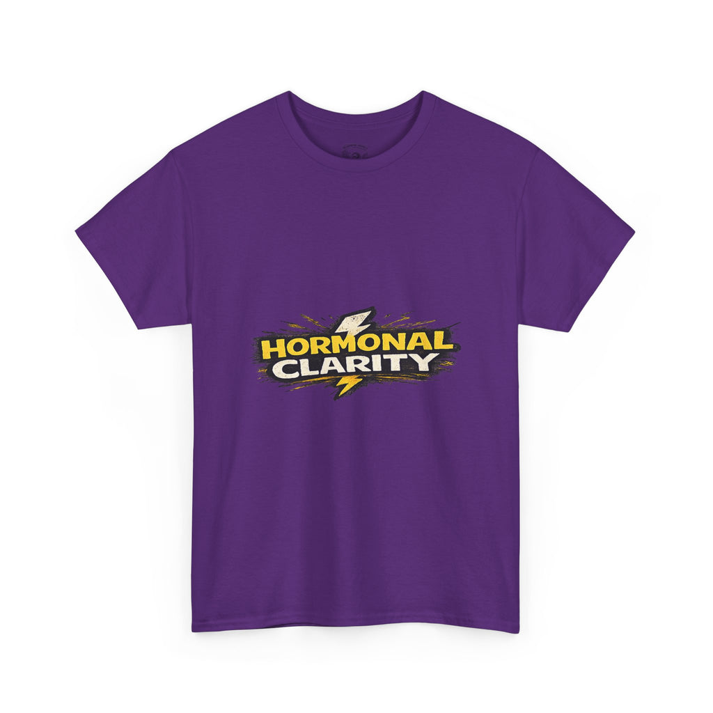 Hormonal Clarity T-Shirt — Funny Empowerment Tee