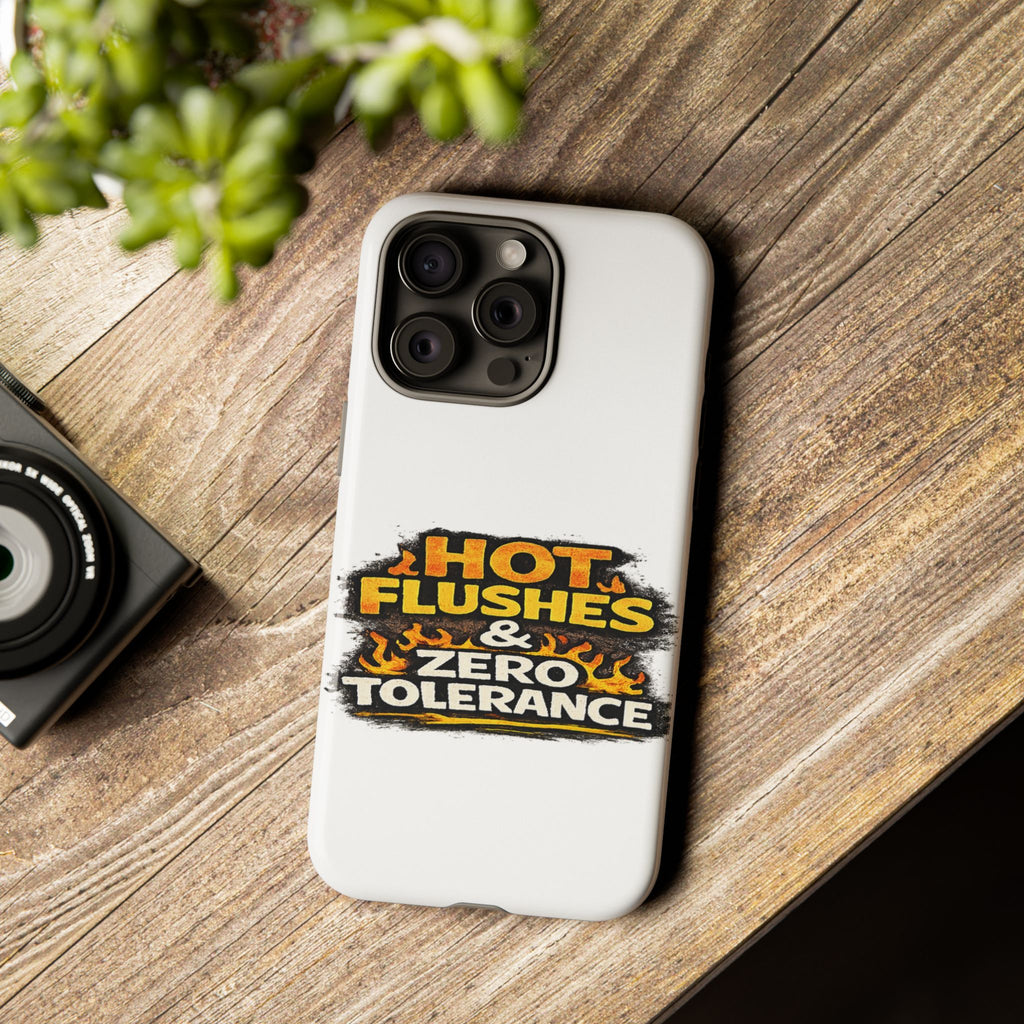 Phone Case — "Hot Flushes and Zero Tolerance"