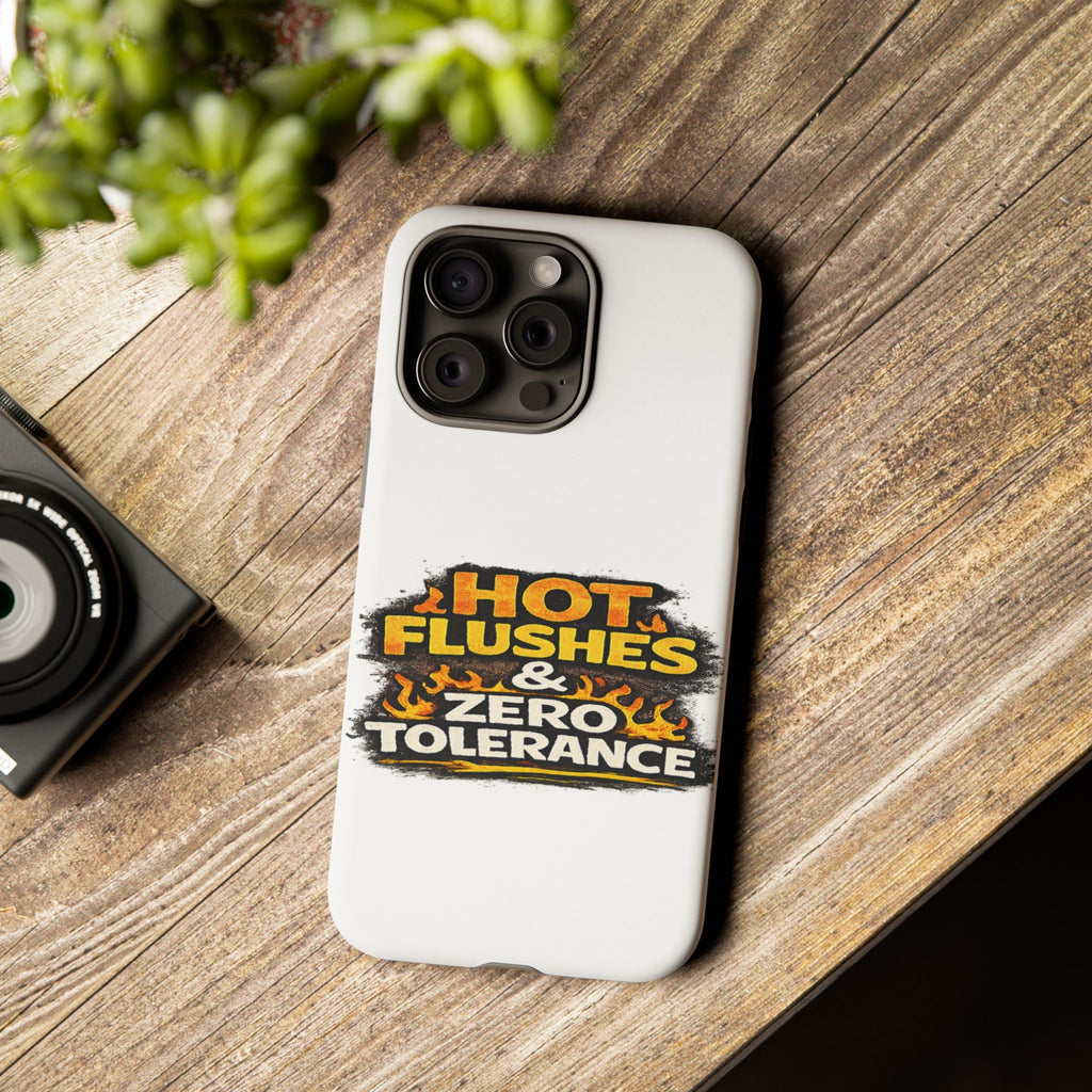 Phone Case — "Hot Flushes and Zero Tolerance"