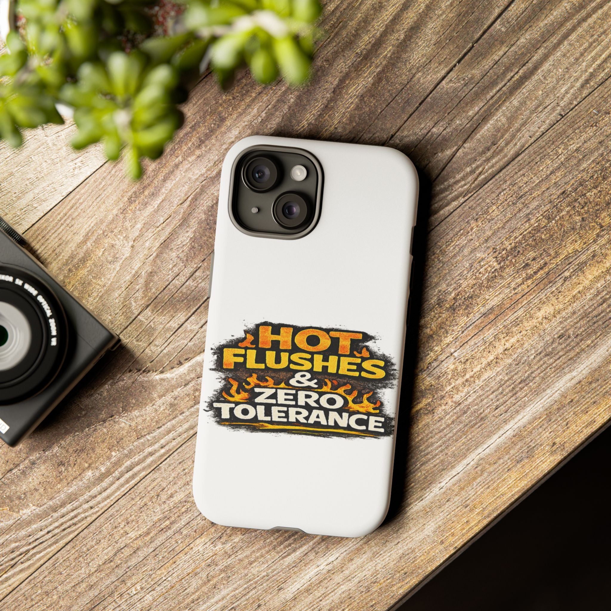 Phone Case — "Hot Flushes and Zero Tolerance"