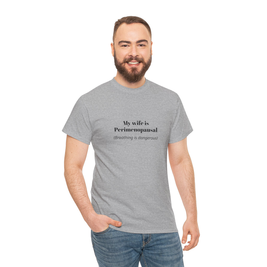 T-Shirt — "My wife is Perimenopausal (Breathing is dangerous)" Funny Menopause Tee