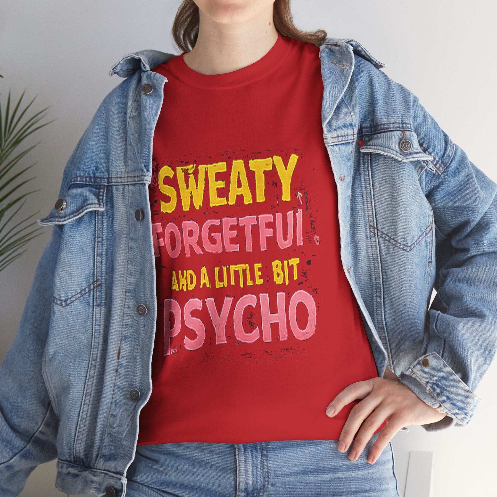 Sweaty, Forgetful and a Little Bit Psycho T-Shirt