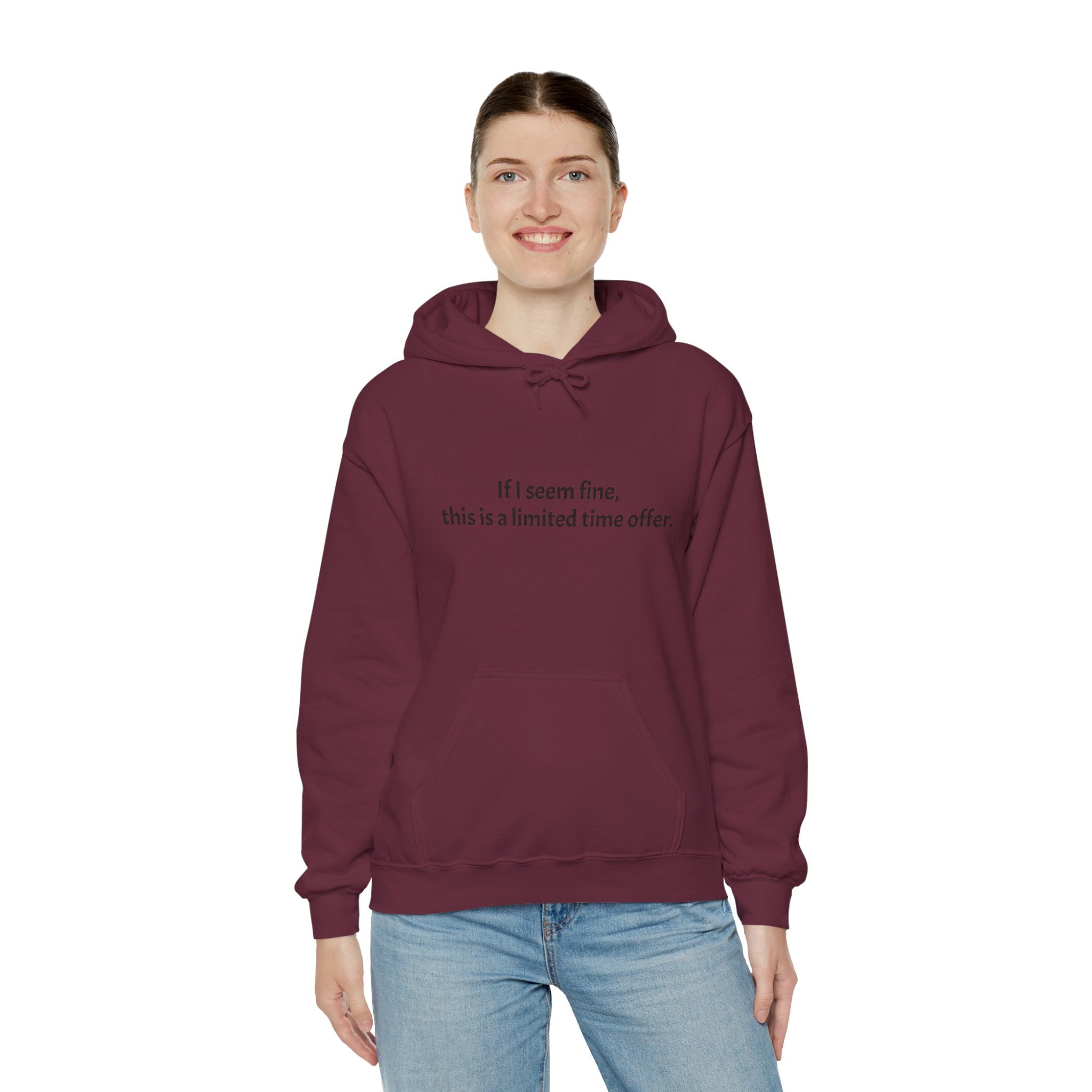 Hoodie — “If I seem fine, this is a limited time offer.” Minimal Comfort Pullover