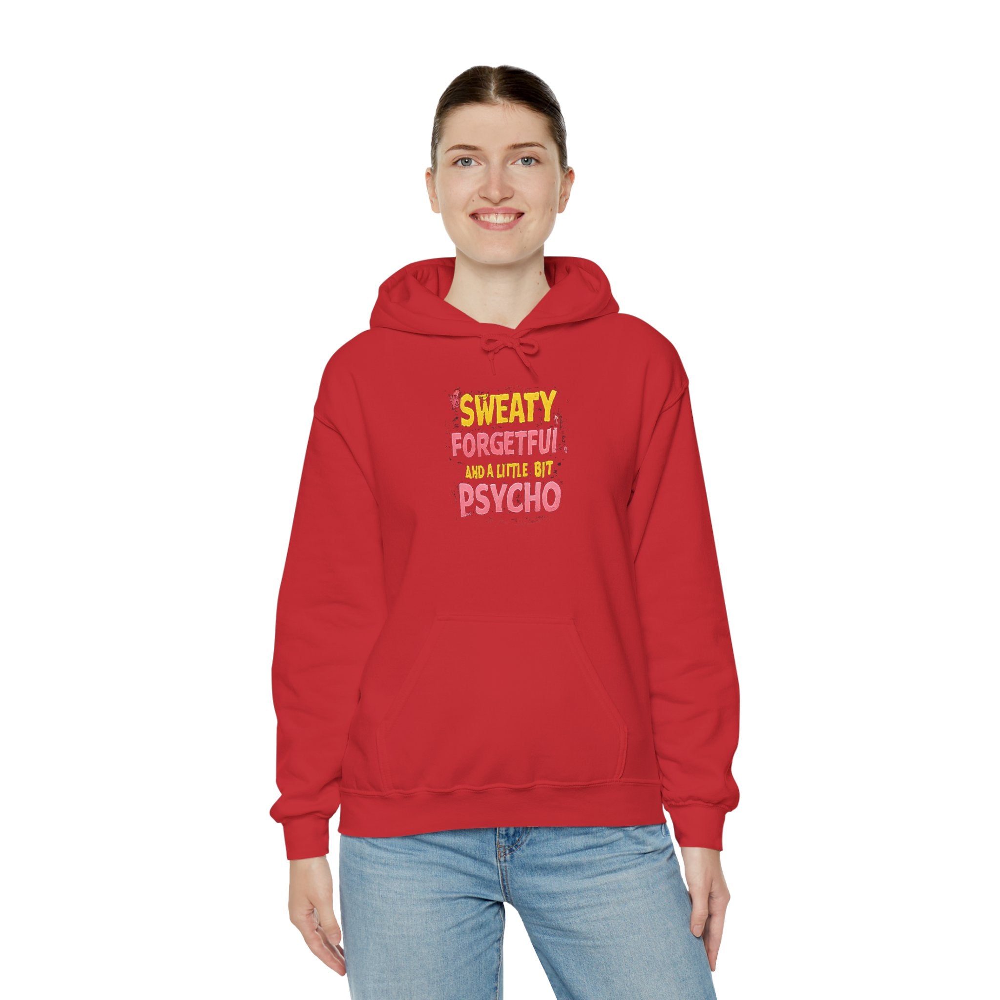Hoodie — "Sweaty, Forgetful & a Little Bit Psycho" Funny Graphic Pullover