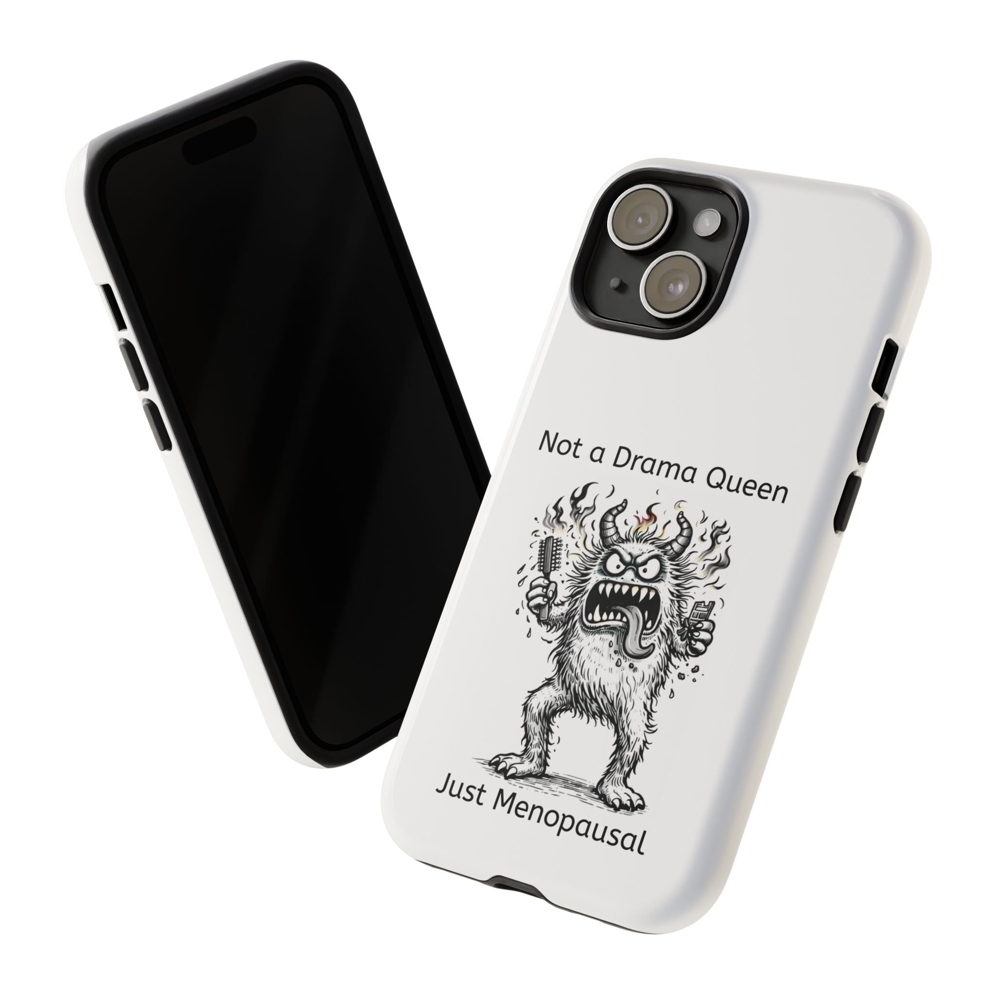 Phone Case — "Not a Drama Queen, Just Menopausal"