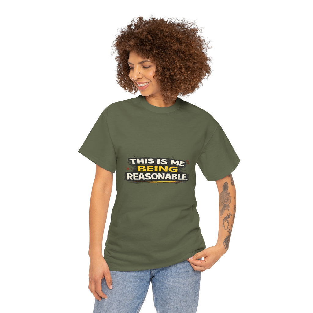 Being Reasonable T-Shirt — 'This Is Me Being Reasonable' Graphic Tee