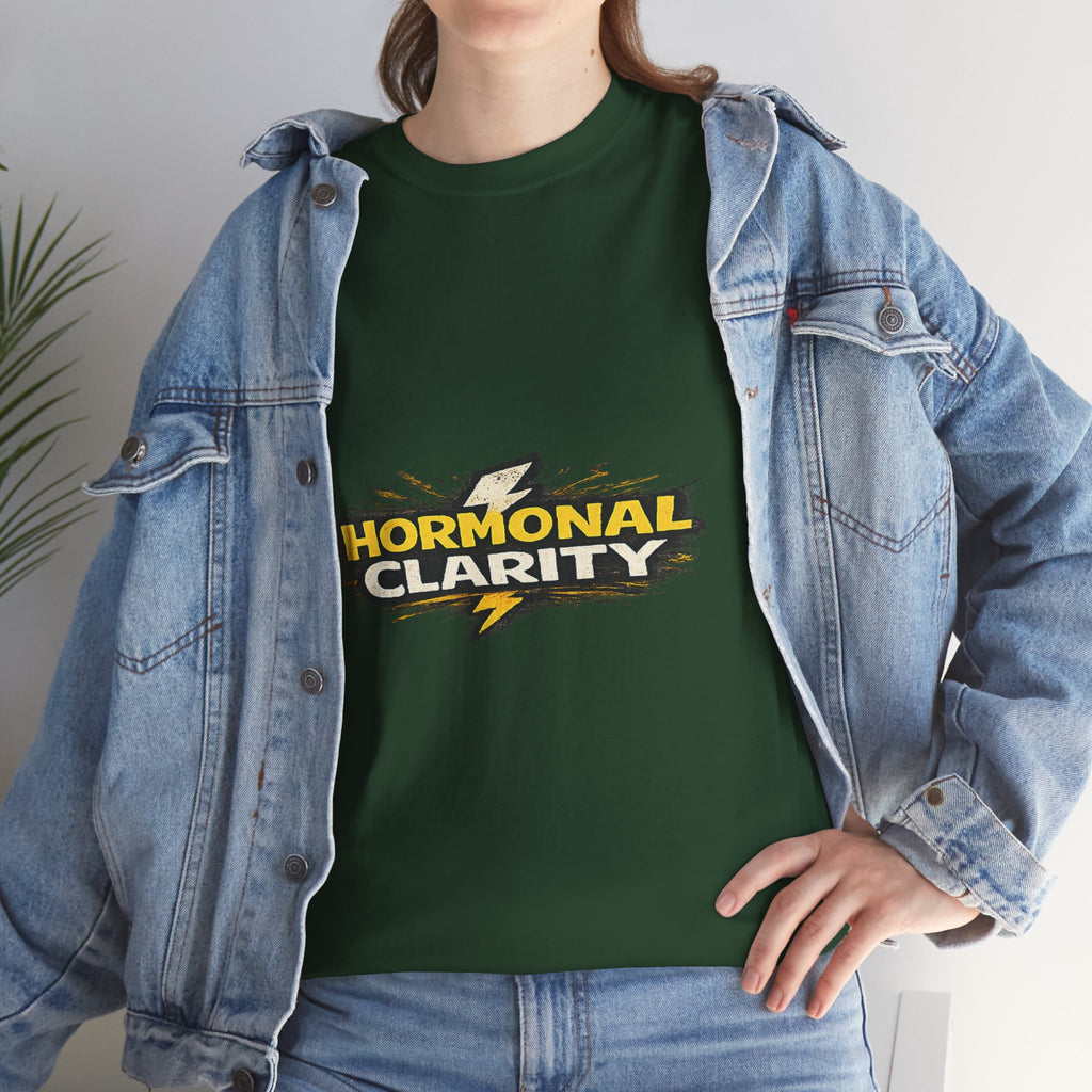 Hormonal Clarity T-Shirt — Funny Empowerment Tee