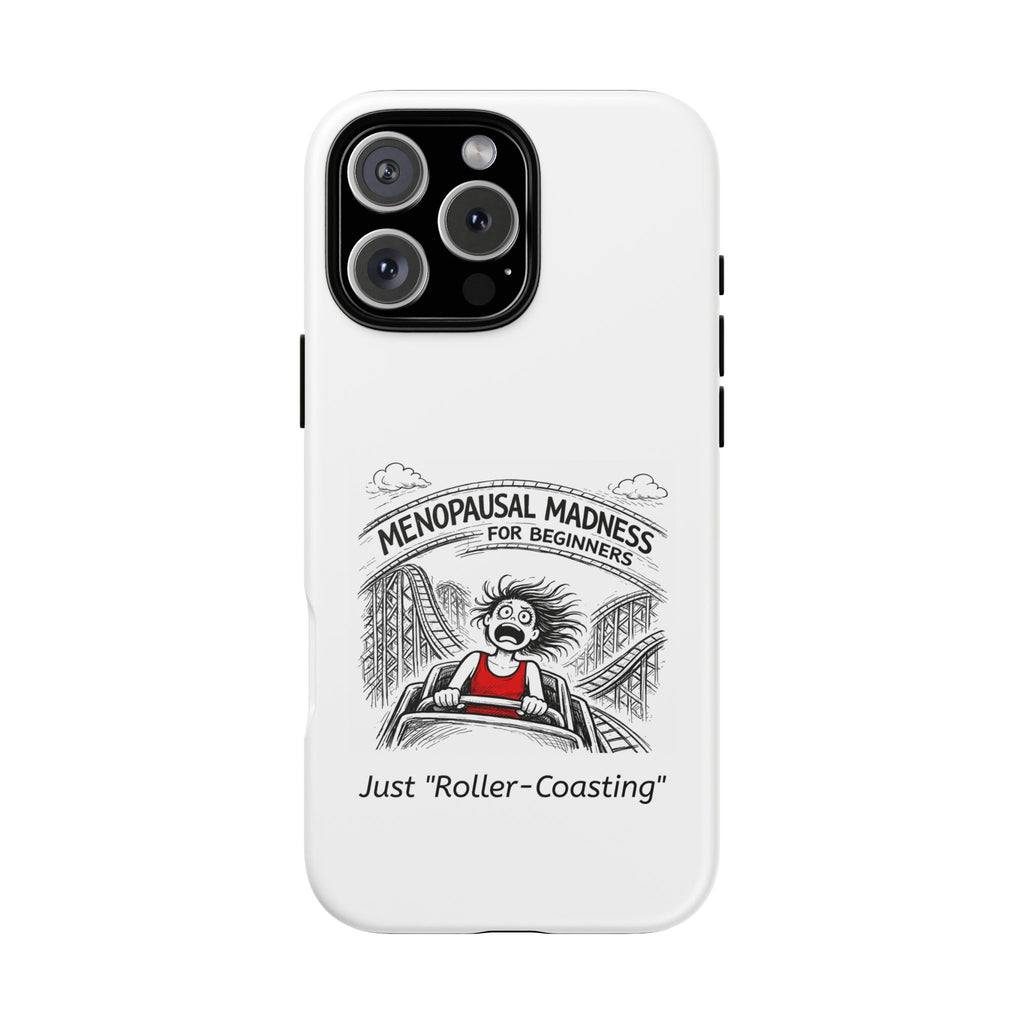 Phone Case - "Menopausal Madness for Beginners: Just 'Roller-Coasting'" Humorous Menopausal Women's Phone Cover
