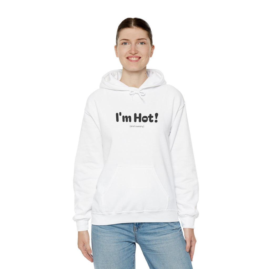 I'm Hot! (and sweary) Hooded Sweatshirt — Minimal Graphic Cozy Pullover