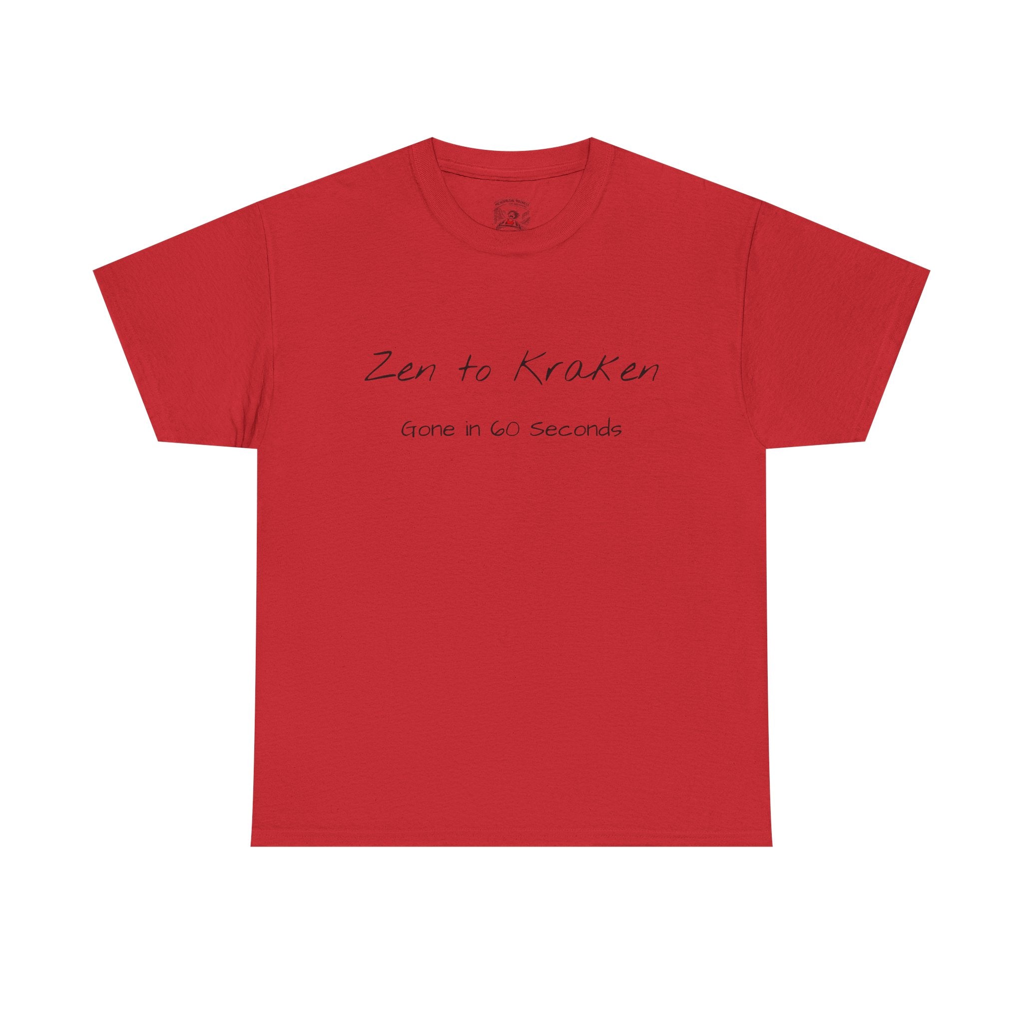 Zen to Kraken T‑Shirt — Funny Calm-to-Carnage Quote Tee