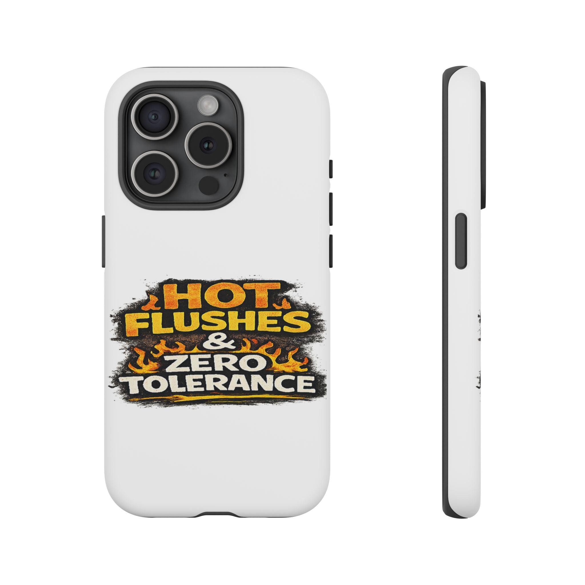 Phone Case — "Hot Flushes and Zero Tolerance"