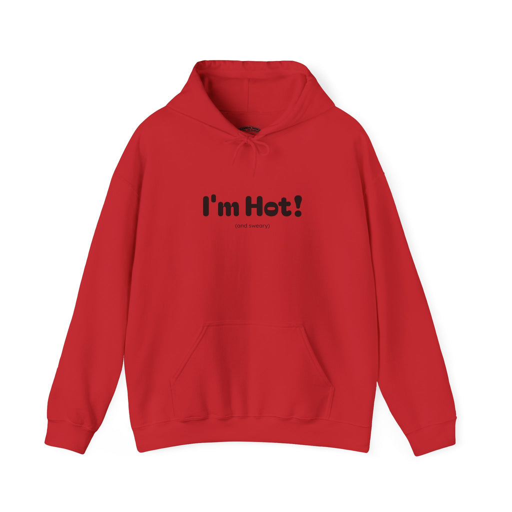I'm Hot! (and sweary) Hooded Sweatshirt — Minimal Graphic Cozy Pullover