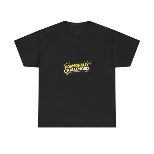 "Hormonally challenged" Graphic Tee