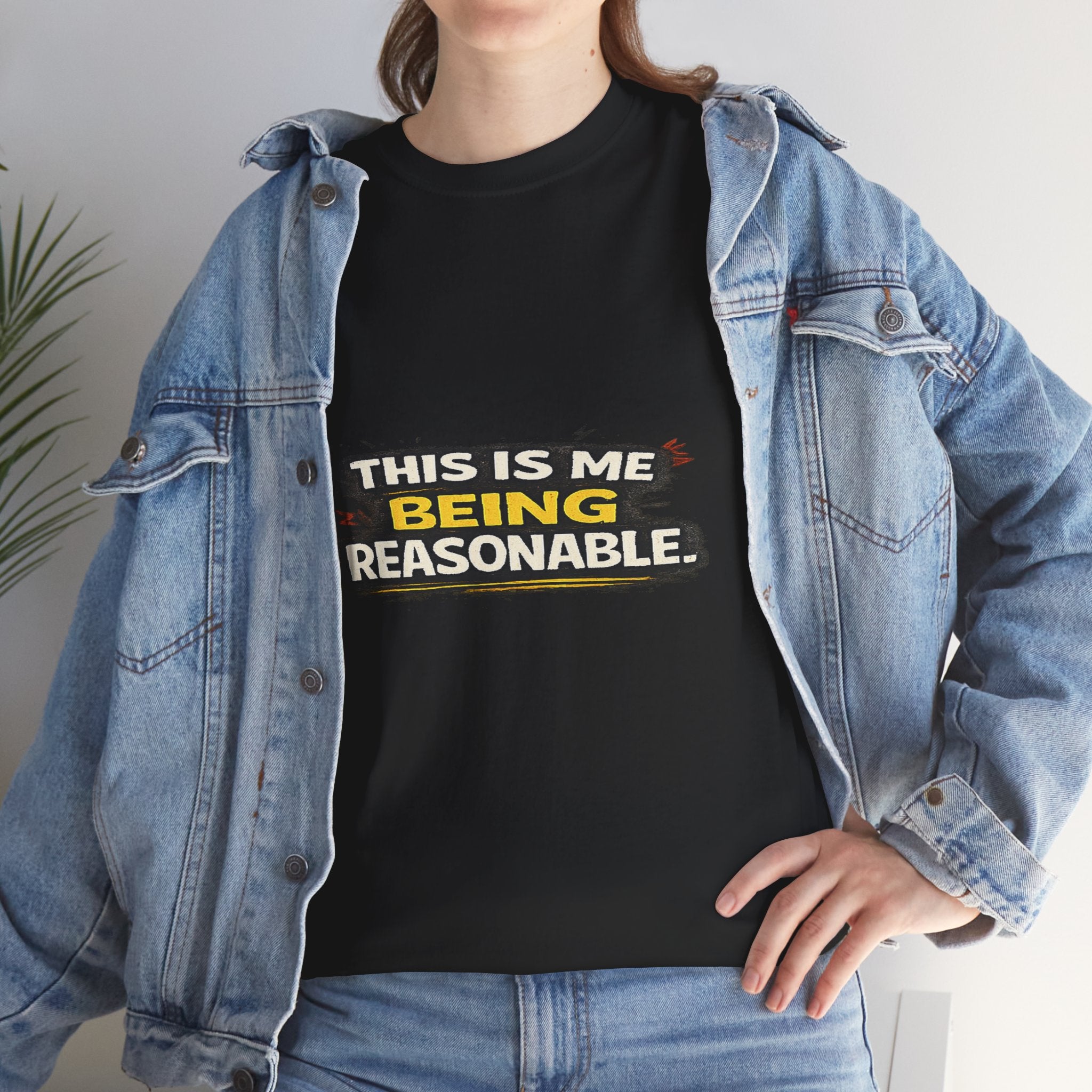 Being Reasonable T-Shirt — 'This Is Me Being Reasonable' Graphic Tee