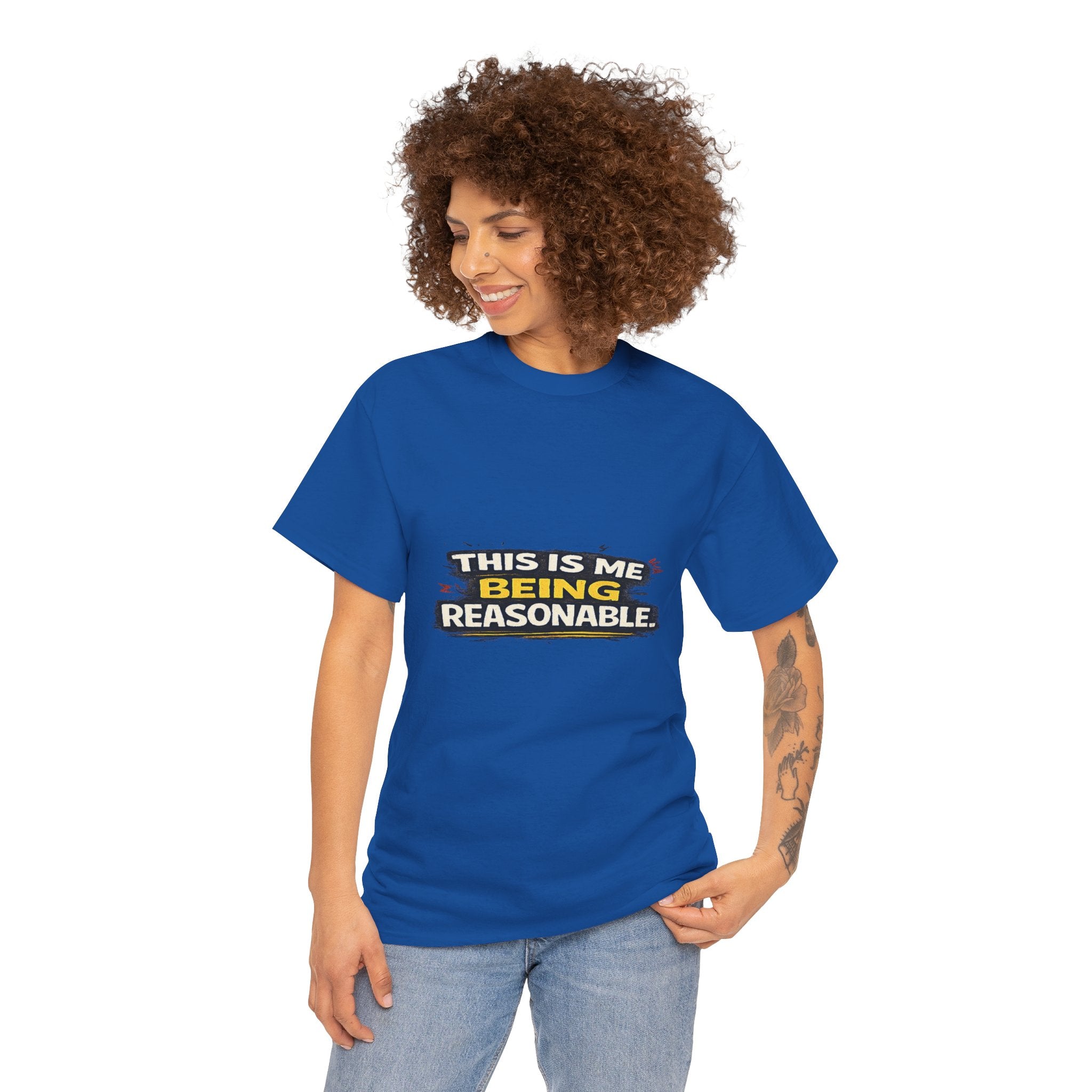 Being Reasonable T-Shirt — 'This Is Me Being Reasonable' Graphic Tee