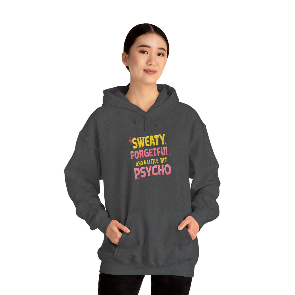 Hoodie — "Sweaty, Forgetful & a Little Bit Psycho" Funny Graphic Pullover
