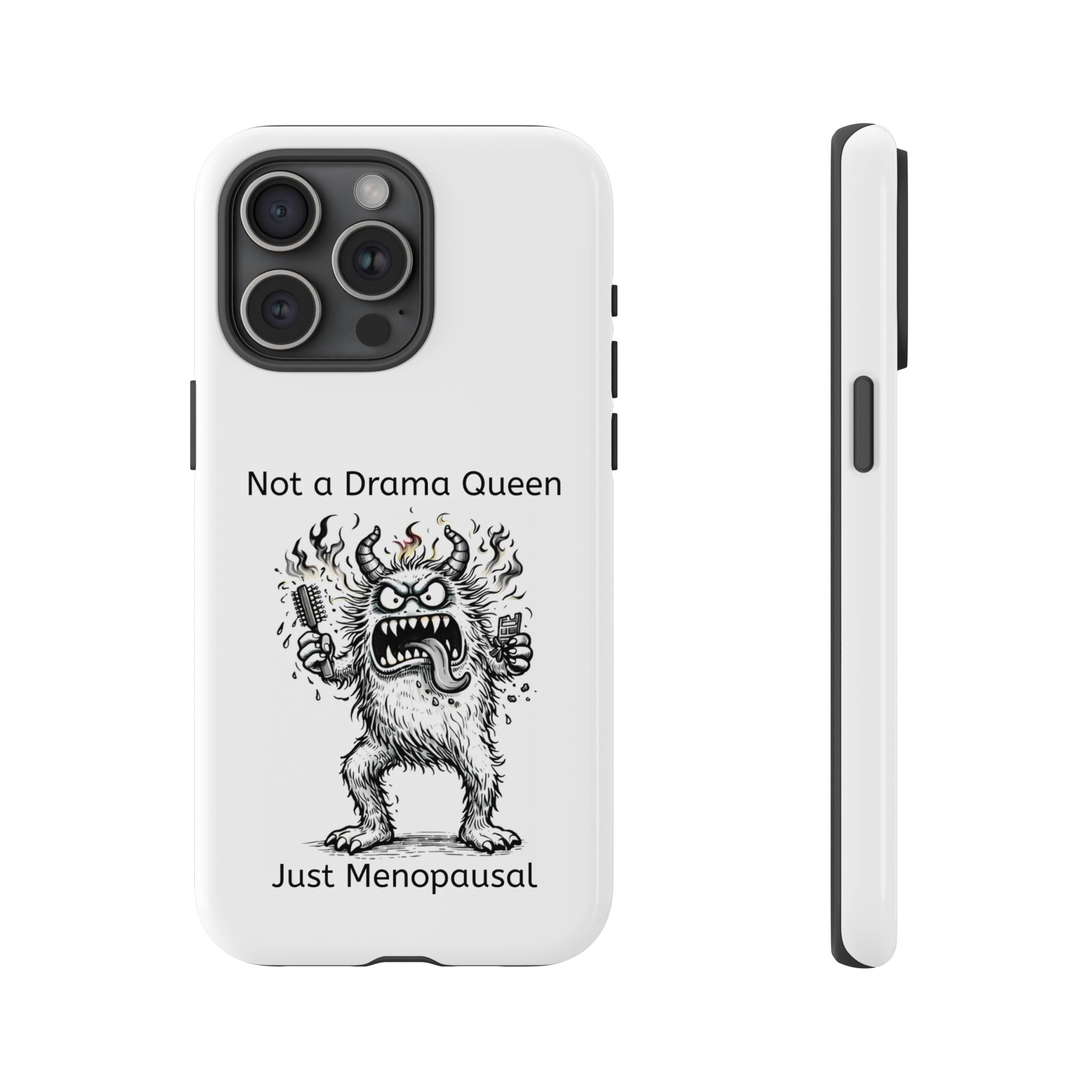 Phone Case — "Not a Drama Queen, Just Menopausal"