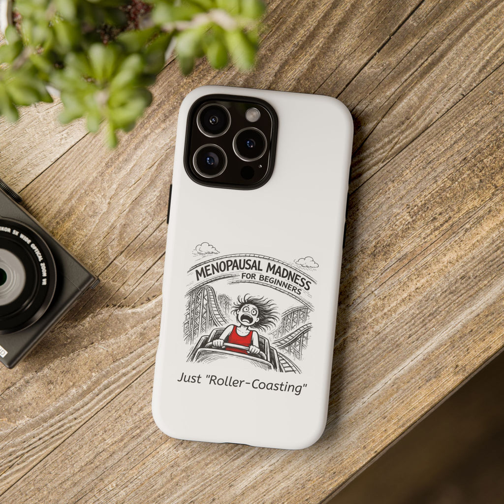 Phone Case - "Menopausal Madness for Beginners: Just 'Roller-Coasting'" Humorous Menopausal Women's Phone Cover