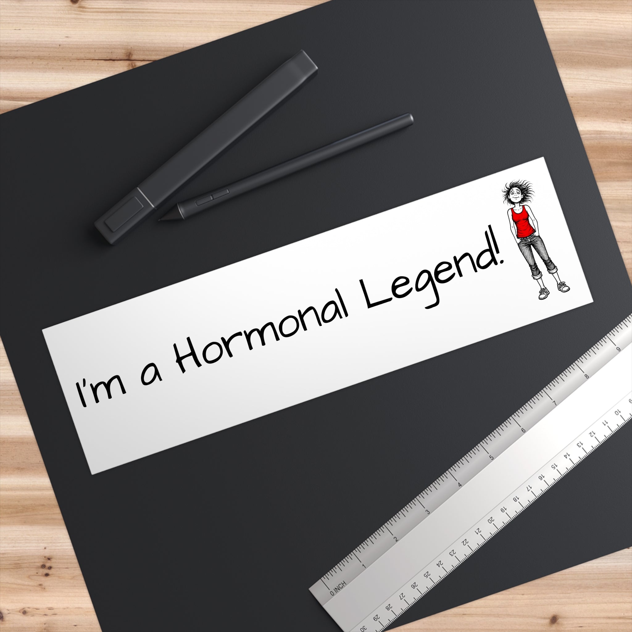 "I'm a hormonal legend!" Humorous Car Decal