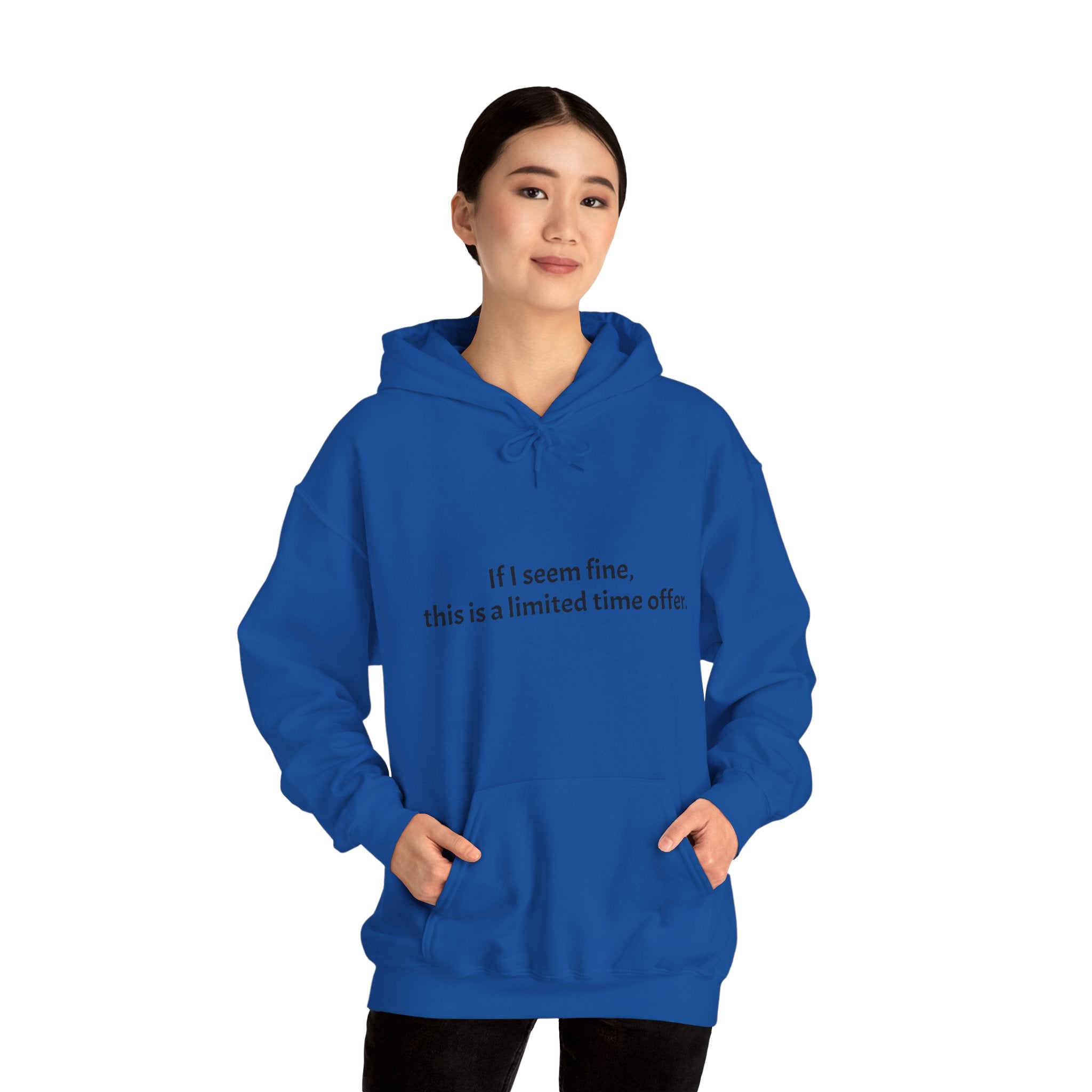 Hoodie — “If I seem fine, this is a limited time offer.” Minimal Comfort Pullover