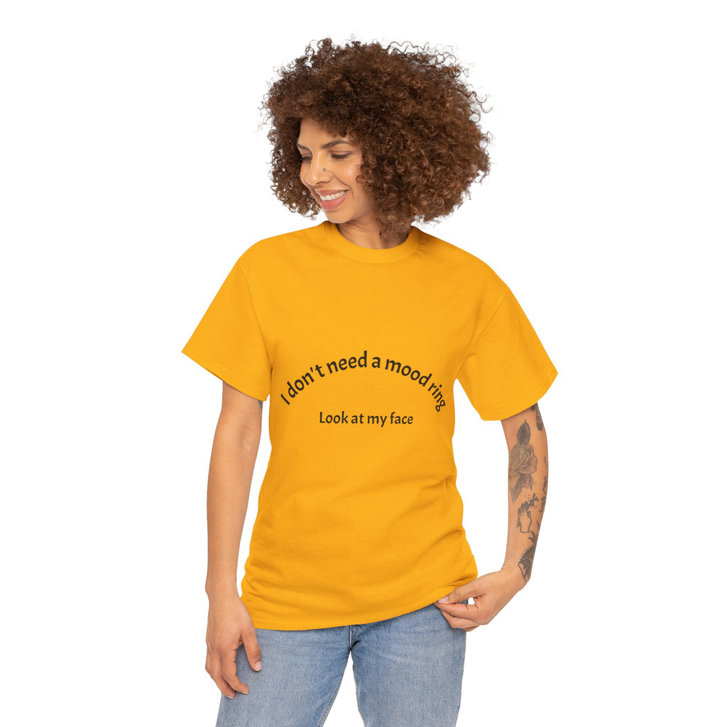 T‑Shirt — "I don't need a mood ring, look at my face" Graphic Tee