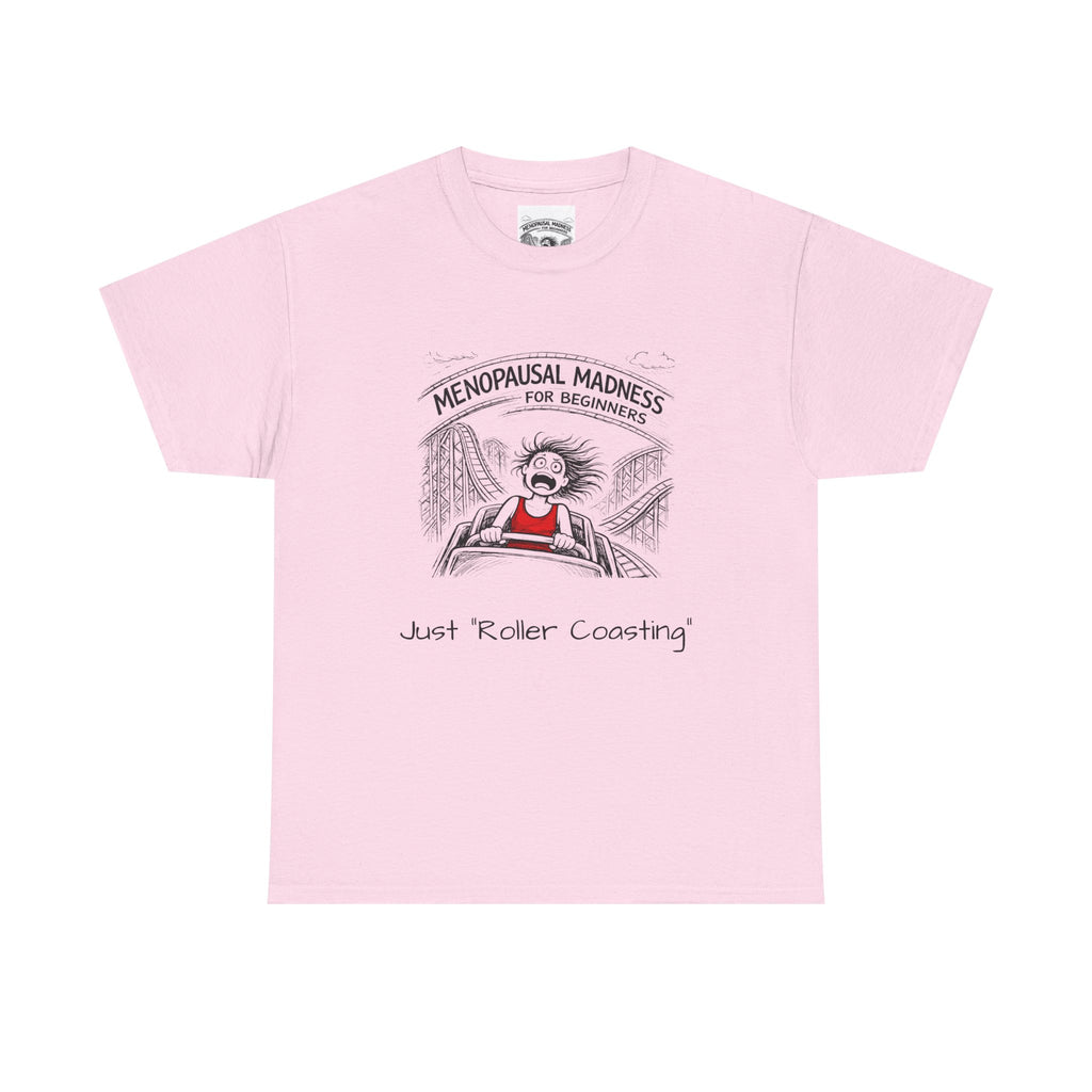 Menopausal Madness Tee — "Just Roller Coasting" Graphic T-Shirt