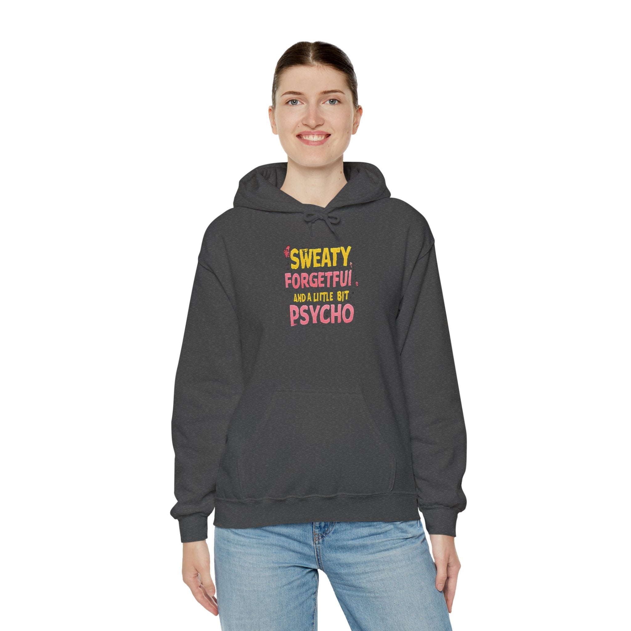Hoodie — "Sweaty, Forgetful & a Little Bit Psycho" Funny Graphic Pullover