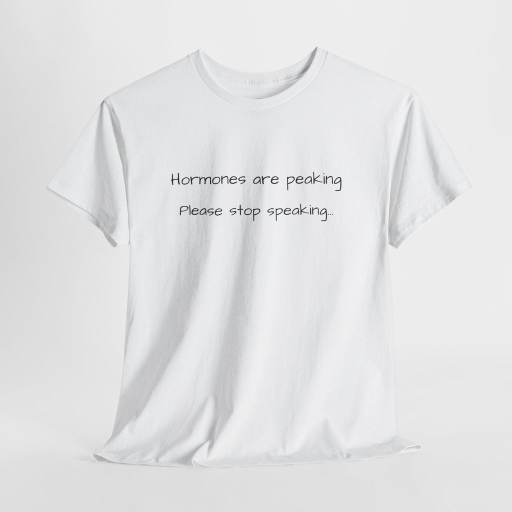 Hormones Are Peaking Tee — Funny Period Mood T-Shirt