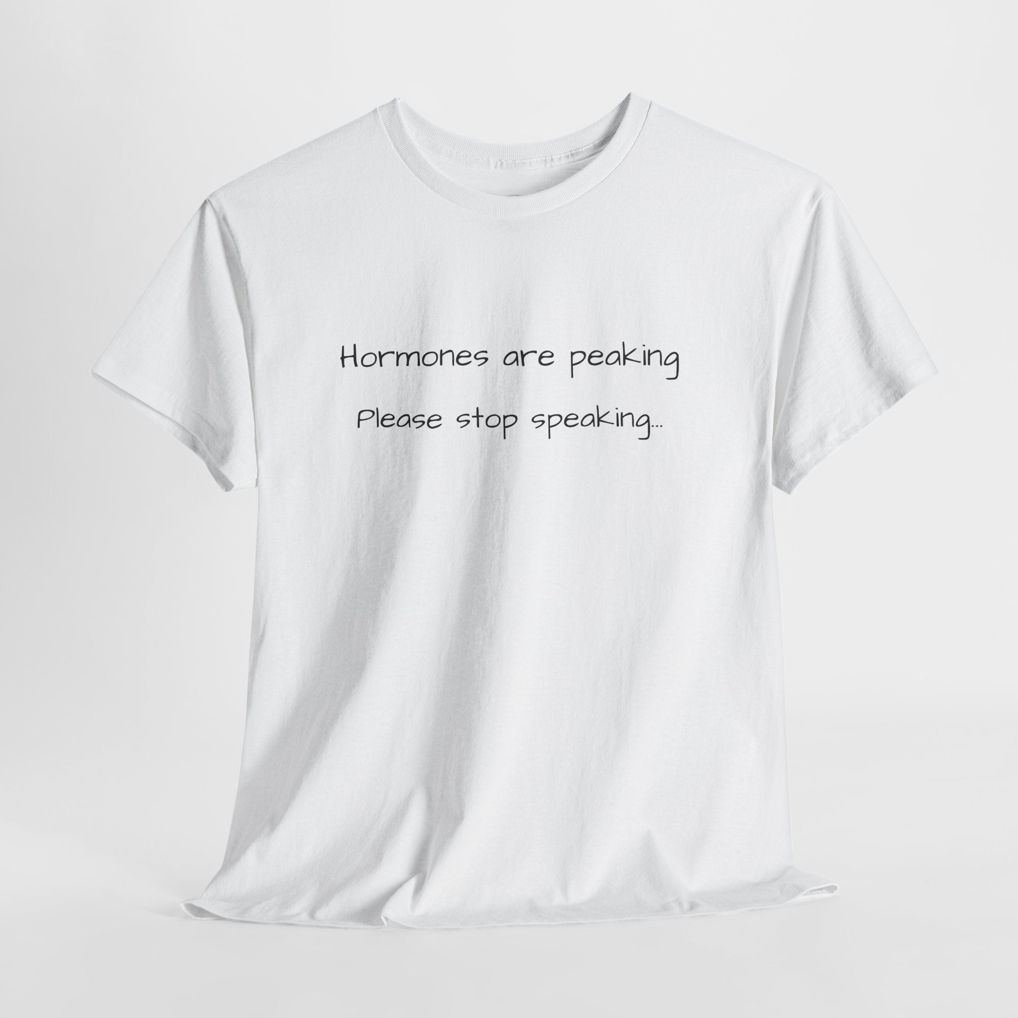 Hormones Are Peaking Tee — Funny Period Mood T-Shirt
