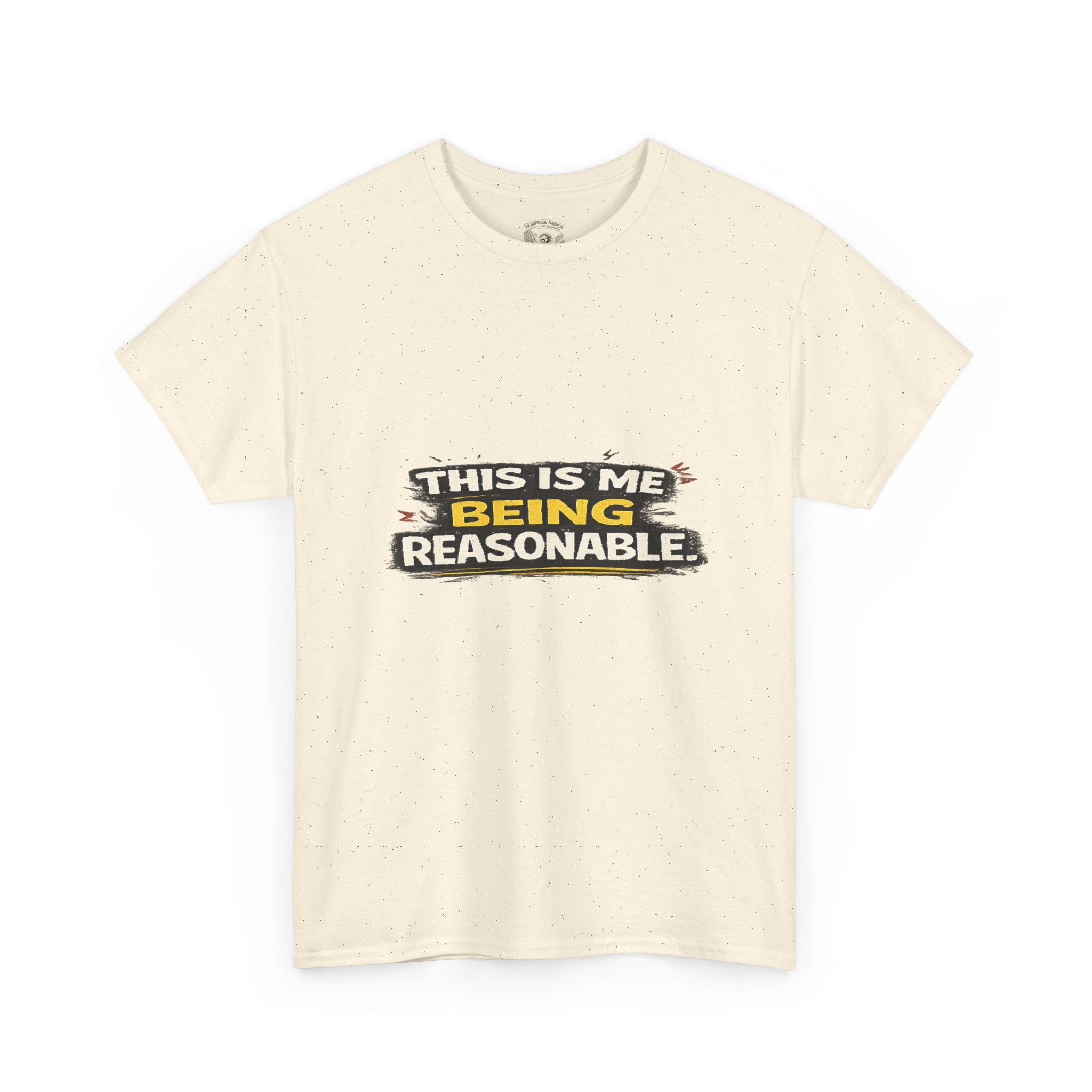 Being Reasonable T-Shirt — 'This Is Me Being Reasonable' Graphic Tee